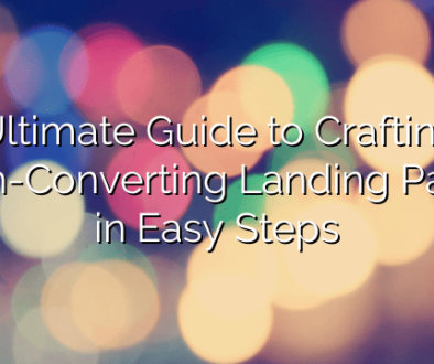 Ultimate Guide to Crafting High-Converting Landing Pages in Easy Steps
