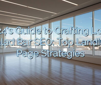 2024’s Guide to Crafting Local Salad Bar SEO: Top Landing Page Strategies