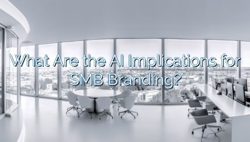 What Are the AI Implications for SMB Branding?