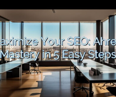 Maximize Your SEO: Ahrefs Mastery in 5 Easy Steps