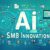 ai drives smb innovation